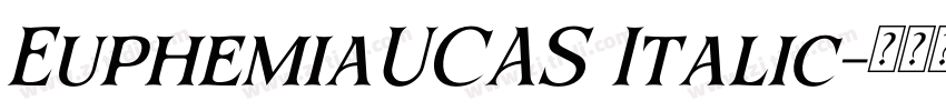EuphemiaUCAS Italic字体转换 EuphemiaUCAS Italic字体转换